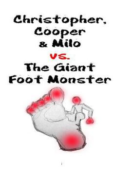 Paperback Christopher, Cooper & Milo vs. the Giant Foot Monster Book