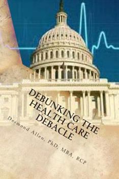 Paperback Debunking The Health Care Debacle: Biting the Hand that Feeds Me Book