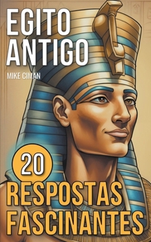 Paperback Egito Antigo - 20 Respostas Fascinantes [Portuguese] Book