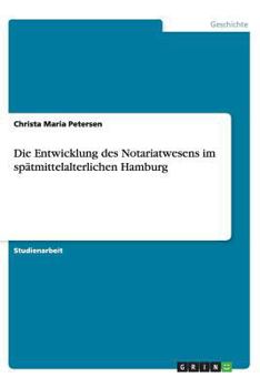 Paperback Die Entwicklung des Notariatwesens im sp?tmittelalterlichen Hamburg [German] Book