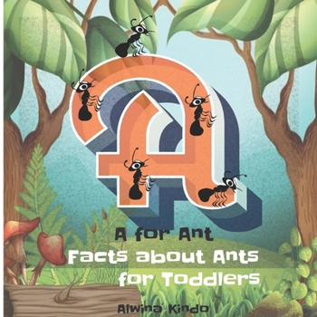 A for ant: Facts about Ants for Toddlers