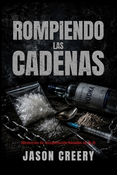 Paperback Rompiendo las cadenas: Memorias de recuperación basadas en la fe Book