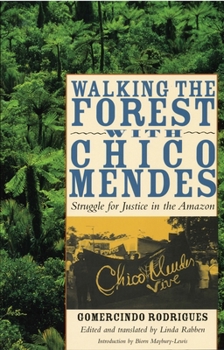 Paperback Walking the Forest with Chico Mendes: Struggle for Justice in the Amazon Book