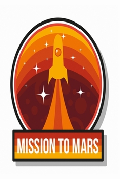 Mission to Mars Notebook: notebook for astronauts and Journal with 120 lined pages 6x9 inches