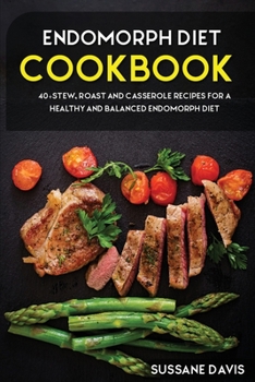 Paperback Endomorph Diet: 40+Stew, Roast and Casserole recipes for a healthy and balanced Endomorph diet Book