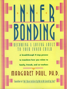 Paperback Inner Bonding: Becoming a Loving Adult to Your Inner Child Book