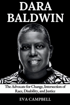 Paperback Dara Baldwin: The Advocate for Change, Intersection of Race, Disability, and Justice Book
