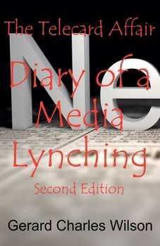 The Telecard Affair: Diary of a Media Lynching 2nd Edition (Politics/Media)