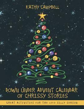 Paperback Down Under Advent Calendar of Chrissy Stories: Great Activities for the 2013 Silly Season Book