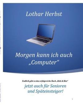Paperback Morgen kann ich auch "Computer": Jetzt auch für Senioren und Späteinsteiger! [German] Book