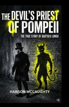 Paperback The Devil's Priest of Pompeii: The True Story of Bartolo Book