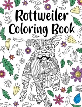 Paperback Rottweiler Coloring Book: A Cute Adult Coloring Books for Rottweiler Owner, Best Gift for Rottweiler Lovers Book