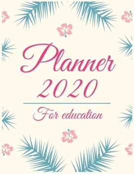 Planner 2020 for education: Jan 1, 2020 to Dec 31, 2020: Weekly & Monthly Planner + Calendar Views (2020 Pretty Simple Planners)