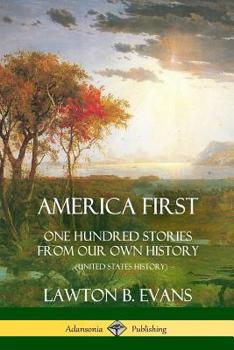 Paperback America First: One Hundred Stories from Our Own History (United States History) Book
