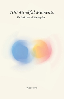 Paperback 100 Mindful Moments to Balance & Energize: A Holistic Guide to Self-Care and Inner Strength Book
