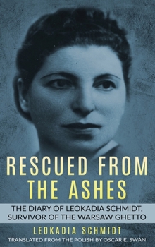 Hardcover Rescued from the Ashes: The Diary of Leokadia Schmidt, Survivor of the Warsaw Ghetto Book