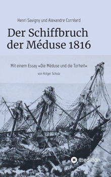 Hardcover Der Schiffbruch der Méduse 1816: Mit einem Essay "Die Méduse und die Torheit" [German] Book