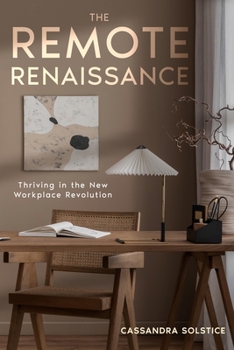 Paperback The Remote Renaissance: Thriving in the New Workplace Revolution Book