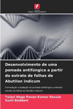Desenvolvimento de uma pomada antifúngica a partir do extrato de folhas de Abutilon indicum (Portuguese Edition)