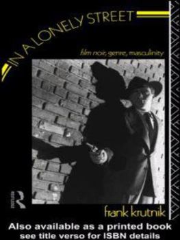 Paperback In a Lonely Street: Film Noir, Genre, Masculinity Book