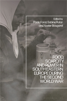 Hardcover Food, Scarcity and Power in Southeastern Europe During the Second World War Book