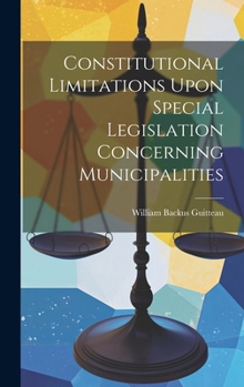 Hardcover Constitutional Limitations Upon Special Legislation Concerning Municipalities Book