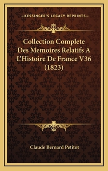 Hardcover Collection Complete Des Memoires Relatifs A L'Histoire De France V36 (1823) [French] Book