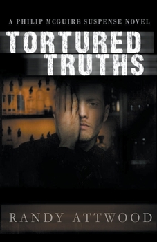 Tortured Truths - Book #1 of the Phillip McGuire