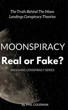 Paperback Moonspiracy: Real or Fake?: The Truth Behind The Moon Landings Conspiracy Theories... Book