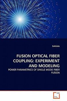 Paperback Fusion Optical Fiber Coupling: Experiment and Modeling Book