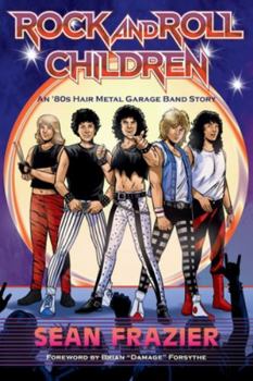 Paperback Rock and Roll Children: An 80s Hair Metal Garage Band Story Book