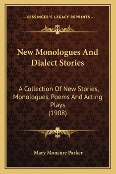 New Monologues and Dialect Stories: A Collection of New Stories, Monologues, Poems and Acting Plays