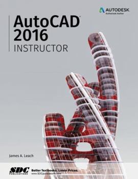 Paperback Autocad Instructor 2016: A Student Guide for In-depth Coverage of Autocad's Commands and Features Book