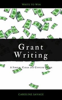 Paperback Grant Writing: A Simple, Clear and Concise Guide Book