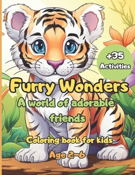 Furry Wonders - A world of adorable friends: Coloring book for Kids 2-6