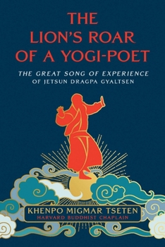 Paperback The Lion's Roar of a Yogi-Poet: The Great Song of Experience of Jetsun Dragpa Gyaltsen Book