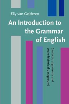 Hardcover An Introduction to the Grammar of English: Syntactic Arguments and Socio-Historical Background Book