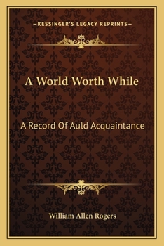 Paperback A World Worth While: A Record Of Auld Acquaintance Book