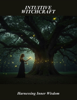 Paperback Intuitive Witchcraft: Harnessing Inner Wisdom Book