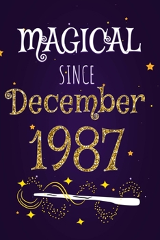 Magical Since December 1987: 120 blank pages of high quality white paper, 6" x 9" cute premium matte cover