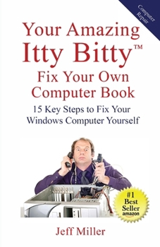 Paperback Your Amazing Itty Bitty(TM) Fix Your Own Computer Book: 15 Key Steps to Fix Your Windows Computer Yourself Book