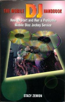 Paperback The Mobile DJ Handbook: How to Start & Run a Profitable Mobile Disc Jockey Service Book