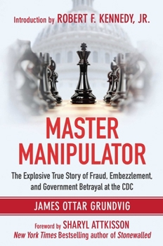 Hardcover Master Manipulator: The Explosive True Story of Fraud, Embezzlement, and Government Betrayal at the CDC Book