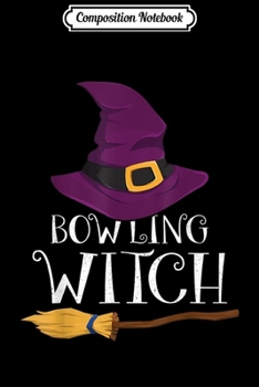 Paperback Composition Notebook: Bowling Witch Halloween Costume Gift Journal/Notebook Blank Lined Ruled 6x9 100 Pages Book