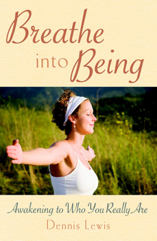 Paperback Breathe Into Being: Awakening to Who You Really Are Book