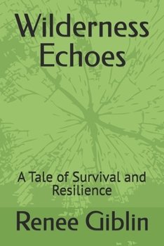 Wilderness Echoes: A Tale of Survival and Resilience