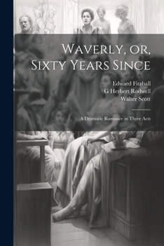 Paperback Waverly, or, Sixty Years Since: A Dramatic Romance in Three Acts Book