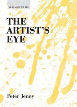 Paperback The Artist's Eye: (Learning to See) (Art Lessons in Perspective, Texture, Process, and More) Book