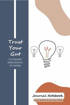 Paperback Trust Your Gut: Outsmart Narcissists at Work Book