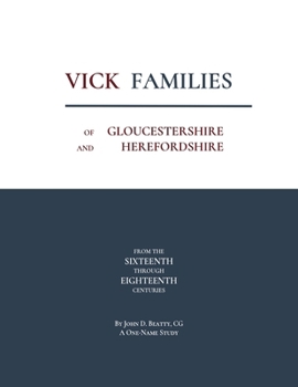 Paperback Vick Families of Gloucestershire and Herefordshire from the Sixteenth through the Eighteenth Centuries Book
